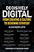 Decisively Digital by Alexander Loth