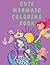 Cute Mermaid Coloring Book:...