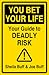 You Bet Your Life: Your Guide to Deadly Risk