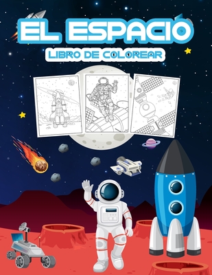 El Espacio Libro de Colorear: Gran libro de actividades espaciales para niños, niñas y jóvenes. Regalos espaciales perfectos para niños pequeños y ... en el espacio mágico (Spanish Edition)