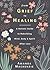 From Grief to Healing: A Holistic Guide to Rebuilding Mind, Body & Spirit After Loss