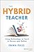 The Hybrid Teacher: Using Technology to Teach In Person and Online