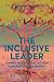 The Inclusive Leader: Taking Intentional Action for Justice and Equity