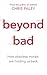 Beyond Bad: How obsolete morals are holding us back