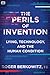The Perils of Invention by Roger Berkowitz