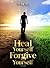 Heal Yourself Forgive Yours...