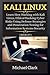 Kali Linux: Learn How Hacking with Kali Linux, Ethical Hacking Cyber Risks Using Defense Strategies and Penetration Testing for Information Systems Security (5 book of 5 )