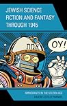 Jewish Science Fiction and Fantasy through 1945 by Valerie Estelle Frankel