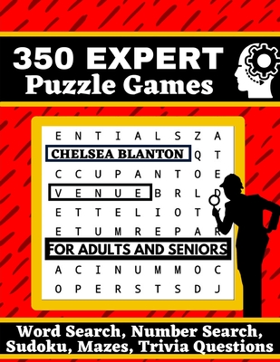 350 Expert Puzzle Games for Adults and Seniors, Word Search, Number Search, Sudoku, Mazes, Trivia Questions: Big Workbook Large Print Entertaining With Solutions