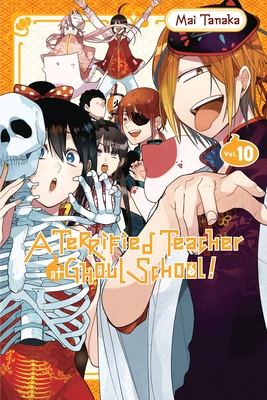 A Terrified Teacher at Ghoul School!, Vol. 10 (A Terrified Teacher at Ghoul School!, #10)