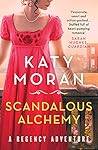 Scandalous Alchemy by Katy Moran