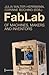 FabLab: Of Machines, Makers, and Inventors (Cultural and Media Studies)