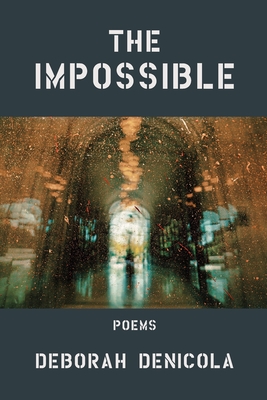 The Impossible; Poems Deborah DeNicola