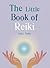 The Little Book of Reiki by GAIA Books Ltd. The Little Book of Reiki by GAIA Books Ltd.