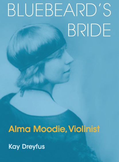 Bluebeard's Bride: Alma Moodie, Violinist