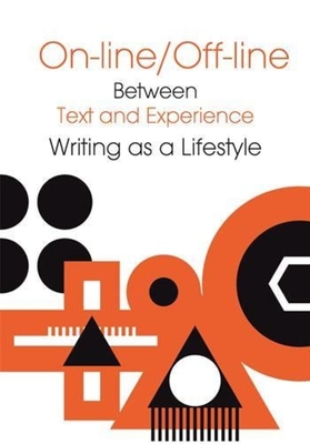 Online/Offline: Between Text and Experience: Writing as a Lifestyle