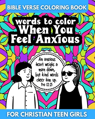 Bible Verse Coloring Book for Christian Teen Girls - Words to Color When You Feel Anxious (Words to Color: Bible Verse Coloring Books for Christian Teen Girls)