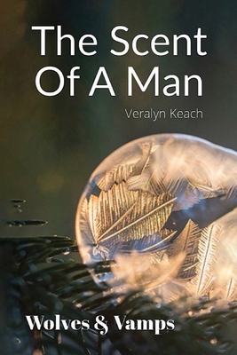 The Scent Of A Man: Wolves & Vamps