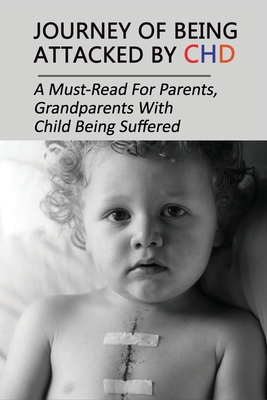 Journey Of Being Attacked By CHD: A Must-Read For Parents, Grandparents With Child Being Suffered: What Causes Chd In Babies