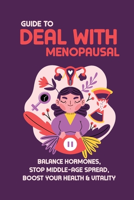 Guide To Deal With Menopausal: Balance Hormones, Stop Middle-Age Spread, Boost Your Health & Vitality: How Long Does Postmenopause Last