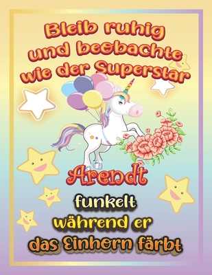 Bleib ruhig und beobachte wie Superstar Arendt funkelt w�hrend sie das Einhorn f�rbt: Geschenkidee f�r Arendt