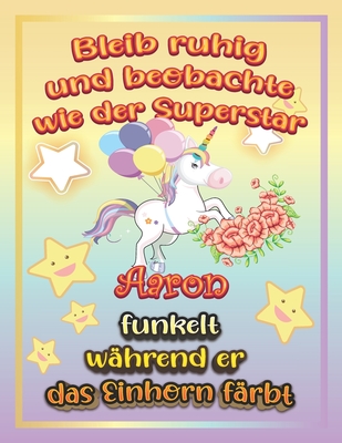 Bleib ruhig und beobachte wie Superstar Aaron funkelt w�hrend sie das Einhorn f�rbt: Geschenkidee f�r Aaron
