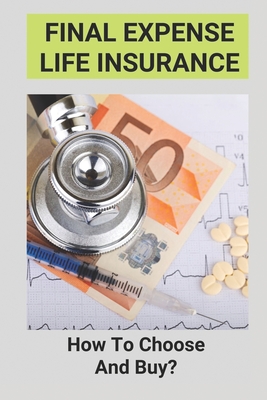 Final Expense Life Insurance: How To Choose And Buy?: Final Expense Insurance Script