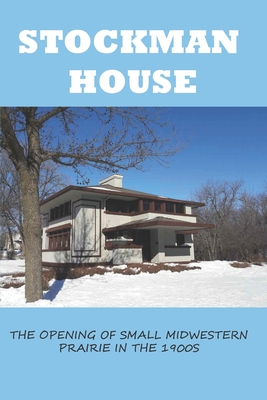 Stockman House: The Opening Of Small Midwestern Prairie In The 1900s: History Of Mason City