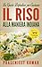 La Guida Definitiva per Cucinare il Riso Alla Maniera Indiana (Come Cucinare in un Lampo) (Italian Edition)