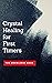 Crystal Healing for First T...