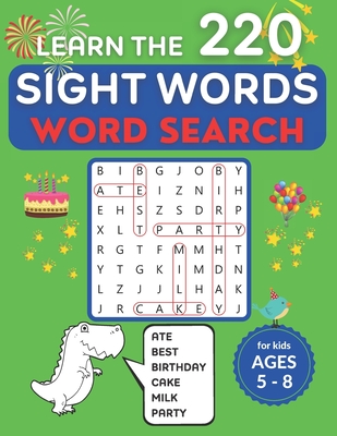 Learn the 220 Sight Words Word Search for Kids Ages 5-8: 70 Word Search Puzzles with Talking Dinosaurs, Cute Critters and All the Need-to-Know Sight ... Nouns for Pre-Kindergarten through 3rd Grade!