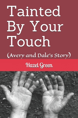Tainted By Your Touch: (Avery and Dale's Story)