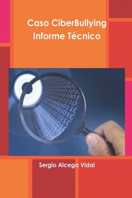 Caso CiberBullying: Informe Técnico (Spanish Edition)