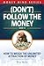 (Don´t) Follow The Money: How To Weigh The Unlimited Attraction Of Money