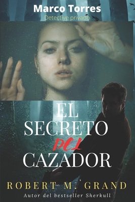 Marco Torres: detective privado: El secreto del cazador (Spanish Edition)