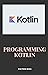programming kotlin by Victor Rios