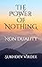 The Power Of Nothing: Non Duality