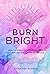 Burn Bright by Charlene Rymsha
