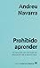 Prohibido aprender: Un reco...