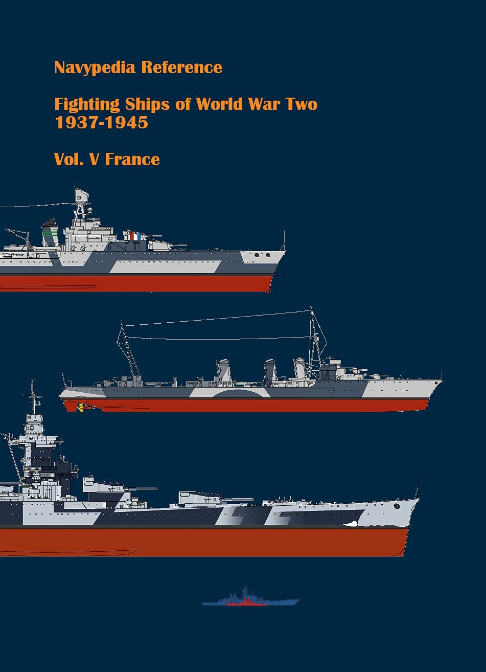 Fighting ships of World War Two 1937 - 1945. Volume V. France. (Navypedia reference. Fighting ships of World War Two. Book 5)