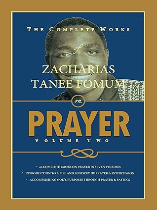 The Complete Works of Zacharias Tanee Fomum on Prayer (Volume 2) (ZTF Complete Works)