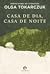 Casa de Dia, Casa de Noite by Olga Tokarczuk