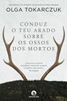 Conduz o Teu Arado Sobre os Ossos dos Mortos by Olga Tokarczuk