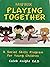 Playing Together by Caleb Knight