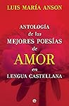 Antología de las mejores poesías de amor en lengua castellana (Fuera de colección) (Spanish Edition)