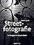 Streetfotografie: 75 Übungen für bessere Bilder (German Edition)