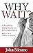 WHY WAIT?: A Leader's Persp...