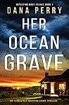 Her Ocean Grave by Dana   Perry