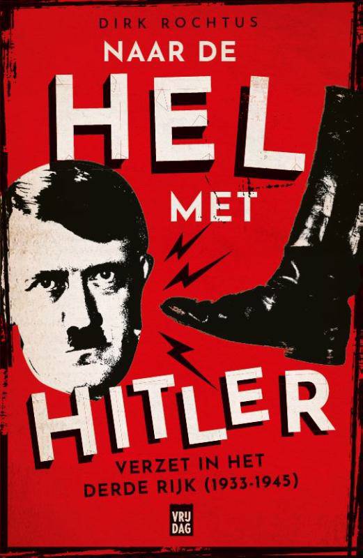 Naar de hel met Hitler. Verzet in het Derde Rijk (1939-1945)