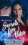 Secrets, Lies & Alibis by Jacquie Biggar Secrets, Lies & Alibis by Jacquie Biggar